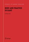 Body and Practice in Kant (Studies in German Idealism #6) By Helge Svare Cover Image