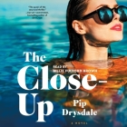The Close-Up By Pip Drysdale, Billie Fulford-Brown (Read by) Cover Image