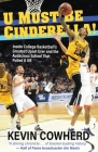 U Must Be Cinderella!: Inside College Basketball's Greatest Upset Ever and the Audacious School That Pulled It Off By Kevin Cowherd Cover Image