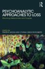 Psychoanalytic Approaches to Loss: Mourning, Melancholia and Couples (Library of Couple and Family Psychoanalysis) By Timothy Keogh (Editor), Cynthia Gregory-Roberts (Editor) Cover Image
