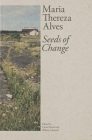 Maria Thereza Alves: Seeds of Change By Carin Kuoni Cover Image