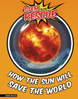 How the Sun Will Save the World By Mari Bolte Cover Image