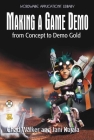 Making a Game Demo: From Concept to Demo Gold: From Concept to Demo Gold (Wordware Game Developer's Library) By Chad Walker, Eric Walker, Jani Kajala Cover Image