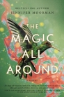 The Magic All Around By Jennifer Moorman Cover Image