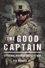 The Good Captain: A Personal Memoir of America at War Cover Image