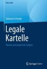 Legale Kartelle: Theorie Und Empirische Evidenz By Sebastian Schrader Cover Image