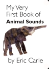 My Very First Book of Animal Sounds By Eric Carle, Eric Carle (Illustrator) Cover Image
