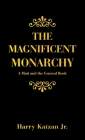 The Magnificent Monarchy: A Matt and the General Book By Jr. Katzan, Harry Cover Image