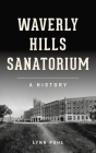 Waverly Hills Sanatorium: A History (Landmarks) By Lynn Pohl Cover Image
