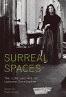 Surreal Spaces: The Life and Art of Leonora Carrington Cover Image