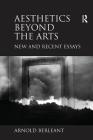 Aesthetics Beyond the Arts: New and Recent Essays. Arnold Berleant Cover Image