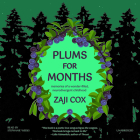 Plums for Months: A Memoir of Nature and Neurodivergence By Zaji Cox Cover Image