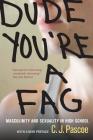 Dude, You're a Fag: Masculinity and Sexuality in High School Cover Image