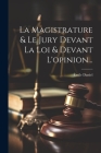 La Magistrature & Le Jury Devant La Loi & Devant L'opinion... Cover Image