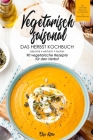 Vegetarisch saisonal-Das Herbst Kochbuch, 90 vegetarische Rezepte für den Herbst: DAS Kochbuch für saisonale Einsteiger!Ideal für Berufstätige und Fau By Elisa Kister Cover Image