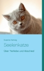 Seelenkatze: Über Tierliebe und Abschied By Susanne Hartwig Cover Image