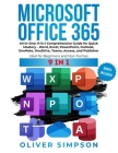 Microsoft Office 365 All-in-One: 9-in-1 Comprehensive Guide for Quick Mastery - Word, Excel, PowerPoint, Outlook, OneNote, OneDrive, Teams, Access, an Cover Image