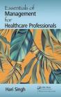 Essentials of Management for Healthcare Professionals By Hari Singh Cover Image