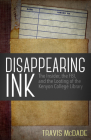 Disappearing Ink: The Insider, the Fbi, and the Looting of the Kenyon College Library By Travis McDade Cover Image