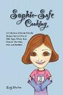 Sophie-Safe Cooking: A Collection of Family Friendly Recipes That are Free of Milk, Eggs, Wheat, Soy, Peanuts, Tree Nuts, Fish and Shellfis By Emily Hendrix Cover Image