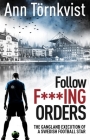 Follow Fucking Orders: The Gangland Execution of a Swedish Football Star Cover Image