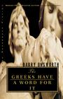 The Greeks Have a Word for It By Barry Unsworth Cover Image