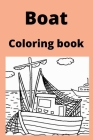 Boat Coloring book: Kids for Ages 4-8 By Hina Sarwar Cover Image