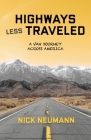 Highways Less Traveled: A Van Journey Across America By Nick Neumann Cover Image
