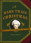 A Mark Twain Christmas: A Journey Across Three Christmas Seasons By Carlo DeVito Cover Image