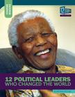 12 Political Leaders Who Changed the World (Change Makers) By Matthew McCabe Cover Image
