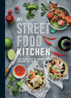 My Street Food Kitchen: Fast and easy flavours from around the world By Jennifer Joyce Cover Image