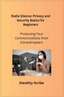 Radio Silence: Protecting Your Communications from Eavesdroppers Cover Image