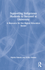 Supporting Indigenous Students to Succeed at University: A Resource for the Higher Education Sector By Martin Nakata, Vicky Nakata Cover Image