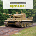 Tigers I and II: Germany's Most Feared Tanks of World War II (Legends of Warfare: Ground #14) By David Doyle Cover Image