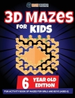 3D Maze For Kids - 6 Year Old Edition - Fun Activity Book Of Mazes For Girls And Boys (Ages 6) By Brain Trainer Cover Image