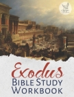 Exodus Bible Study Workbook: Full Text of the Second Book of Moses to Learn, Reflect, Take Notes, Pray, and Praise Biblical Study Tool for Men and By Agape Press Cover Image