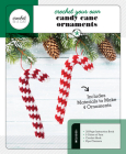 Crochet Your Own Candy Cane Ornaments: Includes: 32-Page Instruction Book, 3 Colors of Yarn, Crochet Hook, Pipe Cleaners (Includes Materials to Make 4 Ornaments) (Crochet in a Day) By Katalin Galusz Cover Image