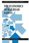 The Economics of Railroad Safety (Transportation Research) By Ian Savage Cover Image