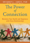 The Power of Connection: Maximize Your Health and Happiness with Close Relationships By Jantz Ph. D. Gregory L., Keith Wall (With) Cover Image