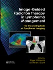 Image-Guided Radiation Therapy in Lymphoma Management: The Increasing Role of Functional Imaging By Roger M. Macklis (Editor), Peter S. Conti (Editor) Cover Image