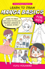 Learn to Draw Manga Basics for Kids: Learn to draw with easy-to-follow drawing lessons in a manga story! (Drawing Manga for Beginners) By Yuyu Kouhara Cover Image