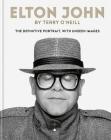 Elton John by Terry O’Neill: The definitive portrait with unseen images By Terry O'Neill Cover Image