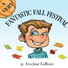 A Very Fantastic Fall Festival By Eva Jane Laroux Cover Image