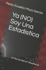 Ya (NO) Soy Una Estadística: Un Film De Pedro E. Moya García Cover Image