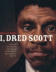 I, Dred Scott: A Fictional Slave Narrative Based on the Life and Legal Precedent of Dred Scott By Shelia P. Moses, Bonnie Christensen (Illustrator) Cover Image