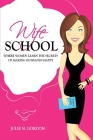 Wife School: Where Women Learn the Secrets of Making Husbands Happy (Genie #1) By Julie N. Gordon Cover Image