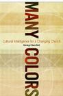 Many Colors: Cultural Intelligence for a Changing Church By Soong-Chan Rah Cover Image