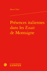 Presences Italiennes Dans Les Essais de Montaigne By Marcel Tetel Cover Image
