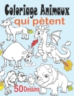 Coloriage animaux qui pètent: Livre de coloriage animaux pour enfant avec 50 dessins d'animaux mignons, coloriage animaux fantastiques - Livre de co Cover Image