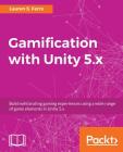 Gamification with Unity 5.x By Lauren S. Ferro Cover Image